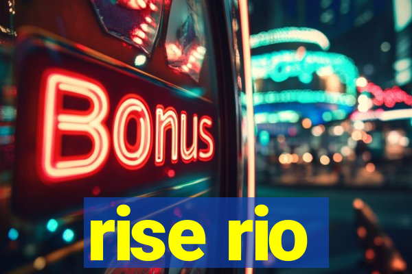 rise rio